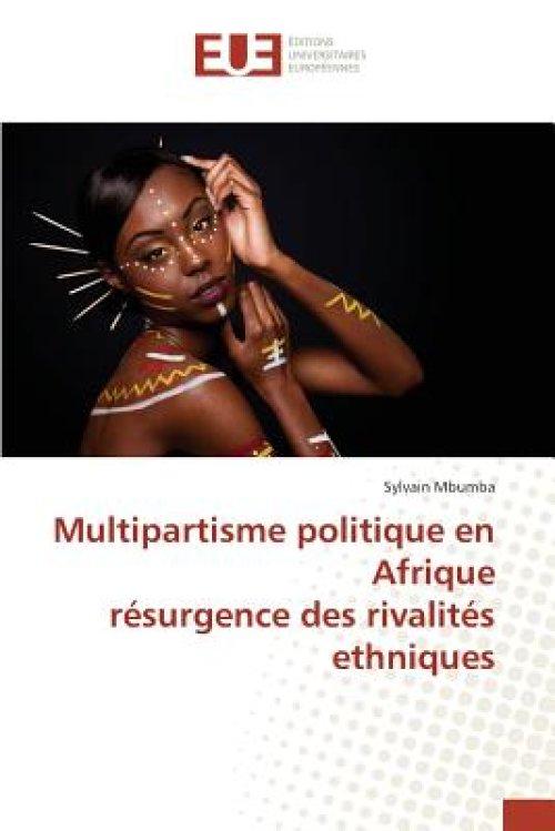 Multipartisme Politique En Afrique Resurgence Des Rivalites Ethniques