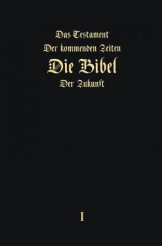 Das Testament der kommenden Zeiten - Die Bibel  der Zukunft - Teil 1 (GERMAN Edition)