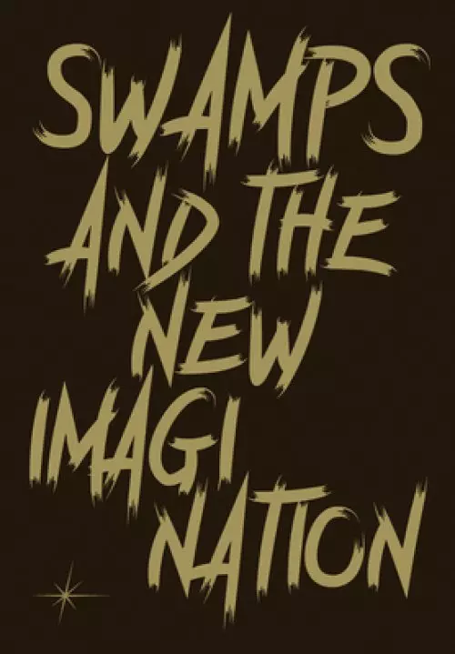 Swamps and the New Imagination: On the Future of Cohabitation in Art, Architecture, and Philosophy