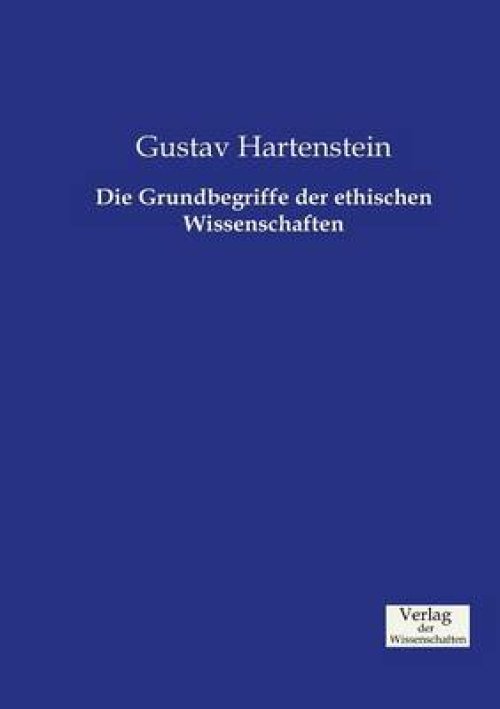 Grundbegriffe Der Ethischen Wissenschaften