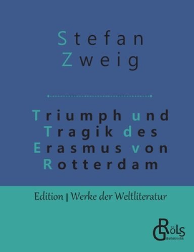 Triumph Und Tragik Des Erasmus Von Rotterdam