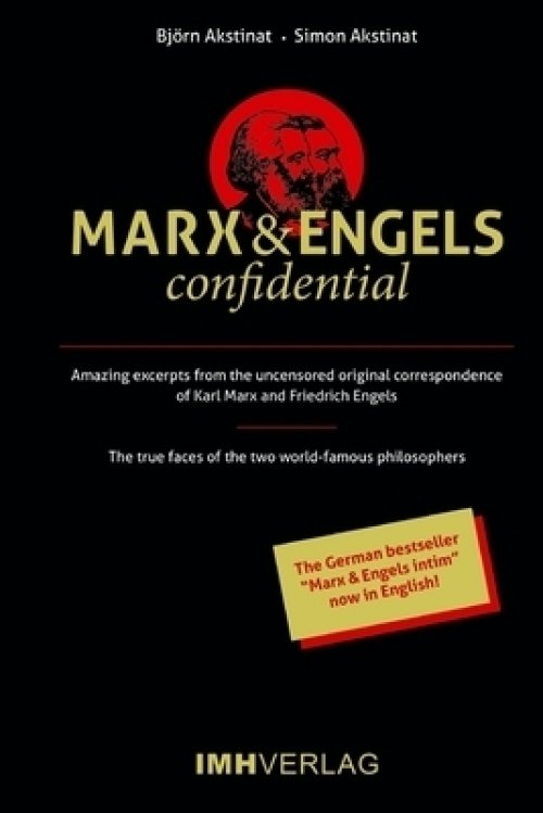 Marx & Engels confidential: Amazing excerpts from the uncensored original correspondence of Karl Marx and Friedrich Engels