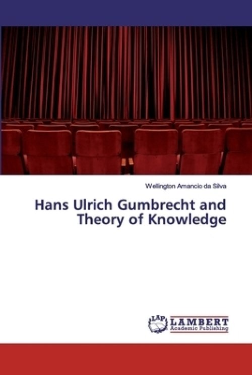 Hans Ulrich Gumbrecht and Theory of Knowledge