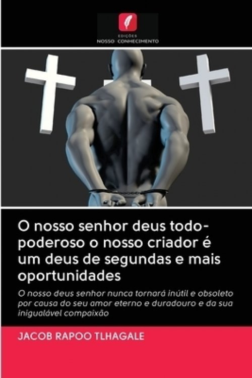 O Nosso Senhor Deus Todo-poderoso O Nosso Criador E Um Deus De Segundas E Mais Oportunidades