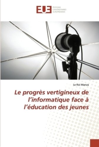 Progres Vertigineux De L'informatique Face A L'education Des Jeunes