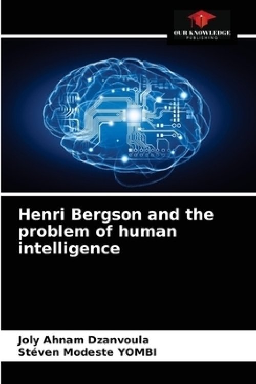 Henri Bergson and the problem of human intelligence