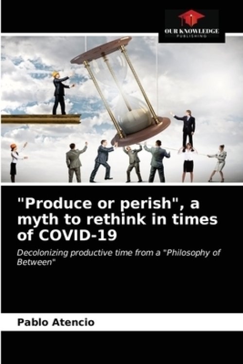 "Produce or perish", a myth to rethink in times of COVID-19