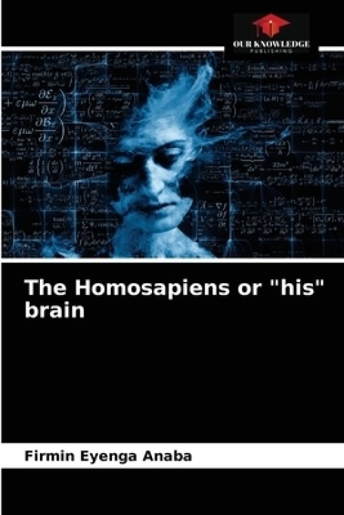 The Homosapiens or "his" brain