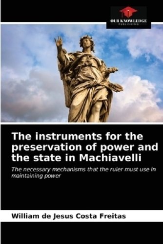 The instruments for the preservation of power and the state in Machiavelli