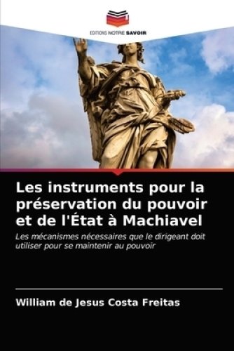 Les Instruments Pour La Preservation Du Pouvoir Et De L'etat A Machiavel