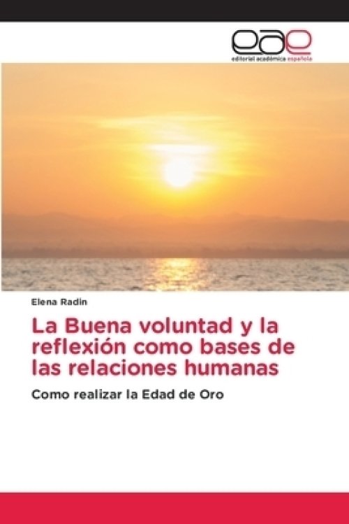 Buena Voluntad Y La Reflexion Como Bases De Las Relaciones Humanas