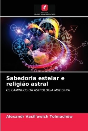 Sabedoria Estelar E Religiao Astral