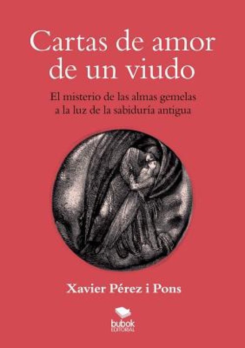 Cartas De Amor De Un Viudo. El Misterio De Las Almas Gemelas A La Luz De La Sabiduria Antigua