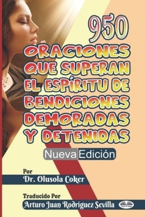 950 Oraciones Que Superan El Espiritu De Bendiciones Demoradas Y Detenidas Nueva Edicion