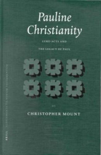 Pauline Christianity: Luke-Acts and the Legacy of Paul