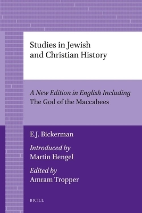 Studies in Jewish and Christian History (2 Vols): A New Edition in English Including the God of the Maccabees, Introduced by Martin Hengel, Edited by