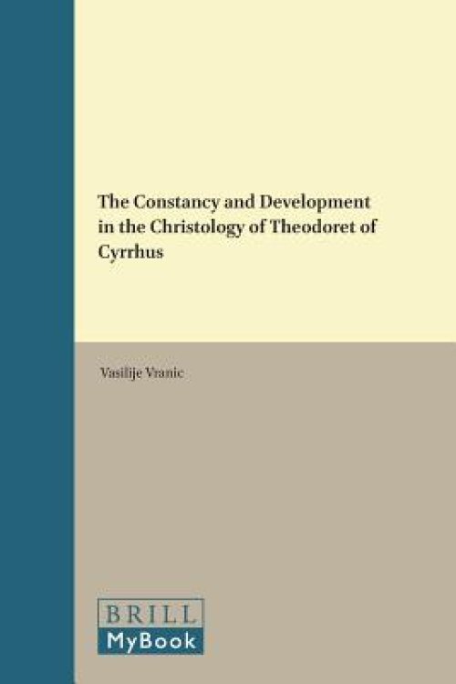 The Constancy and Development in the Christology of Theodoret of Cyrrhus