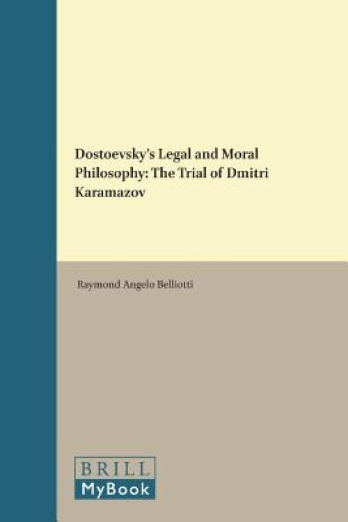 Dostoevsky's Legal and Moral Philosophy: The Trial of Dmitri Karamazov