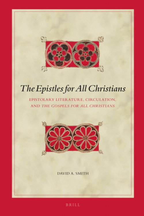 The Epistles for All Christians: Epistolary Literature, Circulation, and the Gospels for All Christians