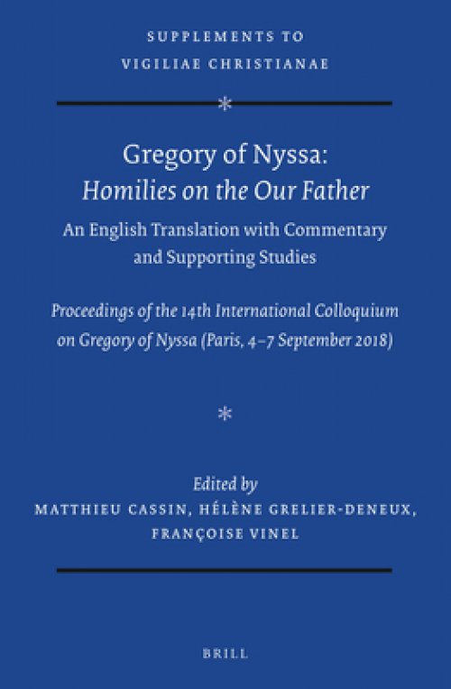 Gregory of Nyssa: Homilies on the Our Father. an English Translation with Commentary and Supporting Studies: Proceedings of the 14th International Col