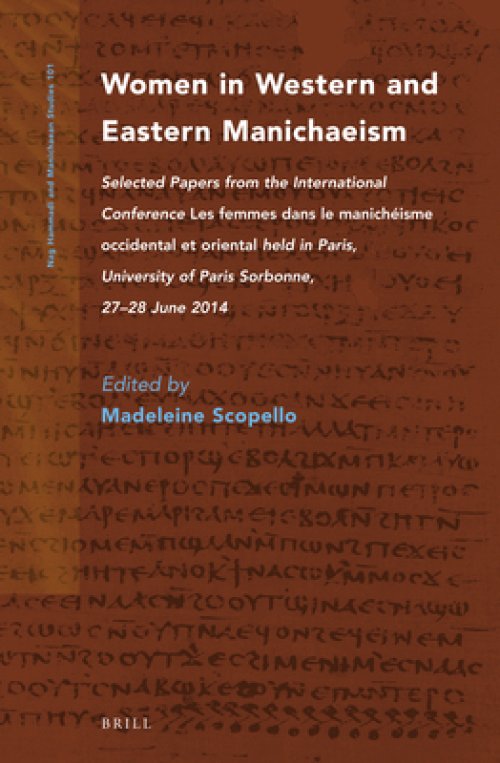 Women in Western and Eastern Manichaeism: Selected Papers from the International Conference Les Femmes Dans Le Manich