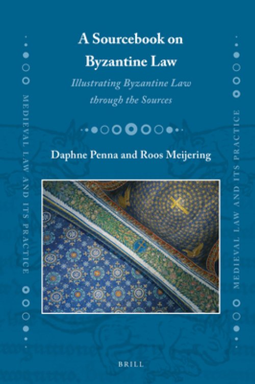 A Sourcebook on Byzantine Law: Illustrating Byzantine Law Through the Sources