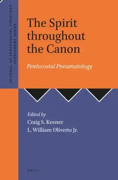 The Spirit Throughout the Canon: Pentecostal Pneumatology