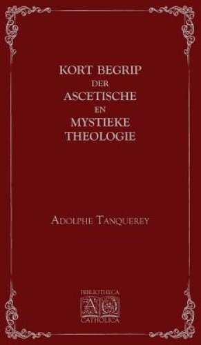 Kort begrip der ascetische en mystieke theologie