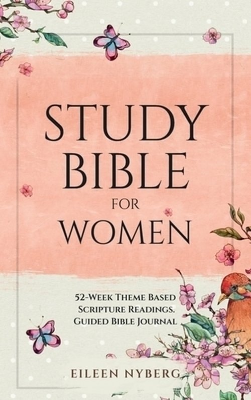 Guided Bible Journal: "Study Bible for Women": 52-Week Theme Based Scripture Readings.