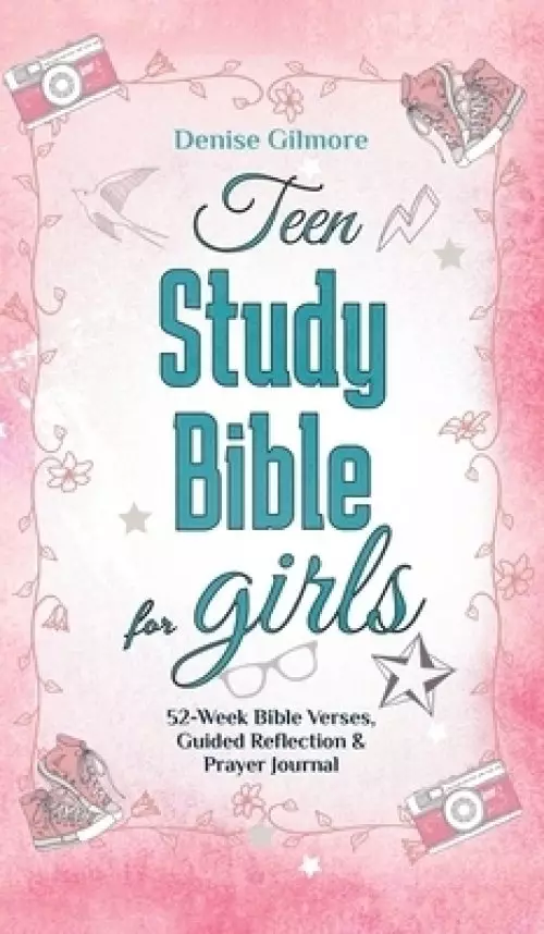 Teen Study Bible for Girls: 52-Week Bible Verses, Guided Reflection and Prayer Journal