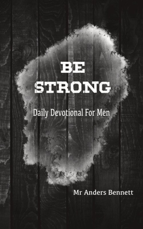 Be Strong: Daily Devotional for Men (Value Version)