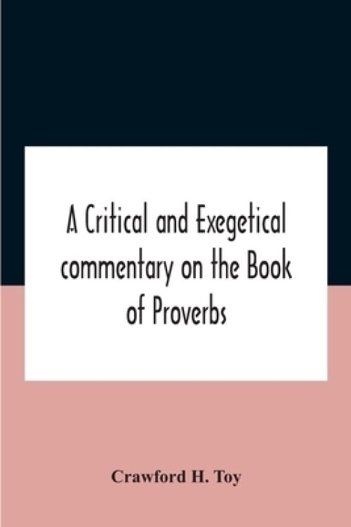 A Critical And Exegetical Commentary On The Book Of Proverbs