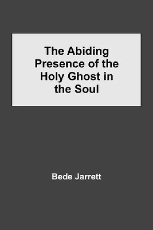 The Abiding Presence of the Holy Ghost in the Soul