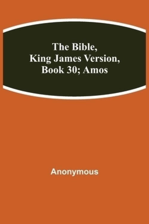 The Bible, King James version, Book 30; Amos