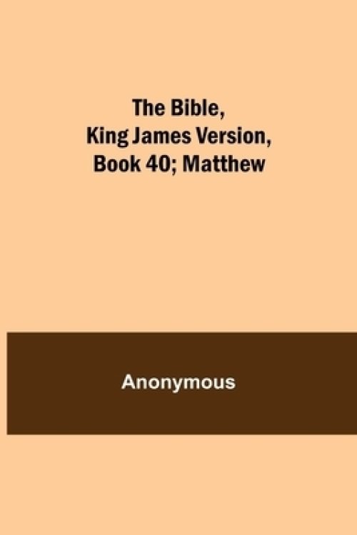 The Bible, King James version, Book 40; Matthew