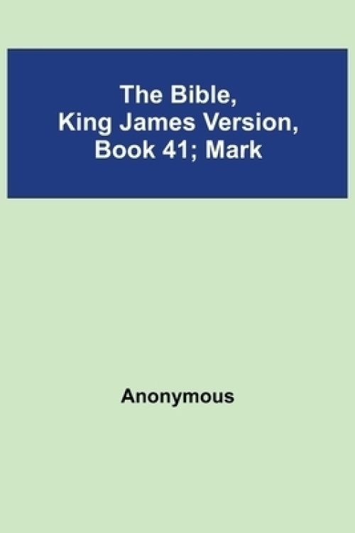 The Bible, King James version, Book 41; Mark