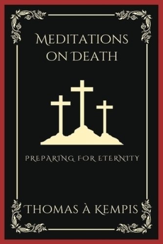 Meditations on Death: Preparing for Eternity (Grapevine Press)