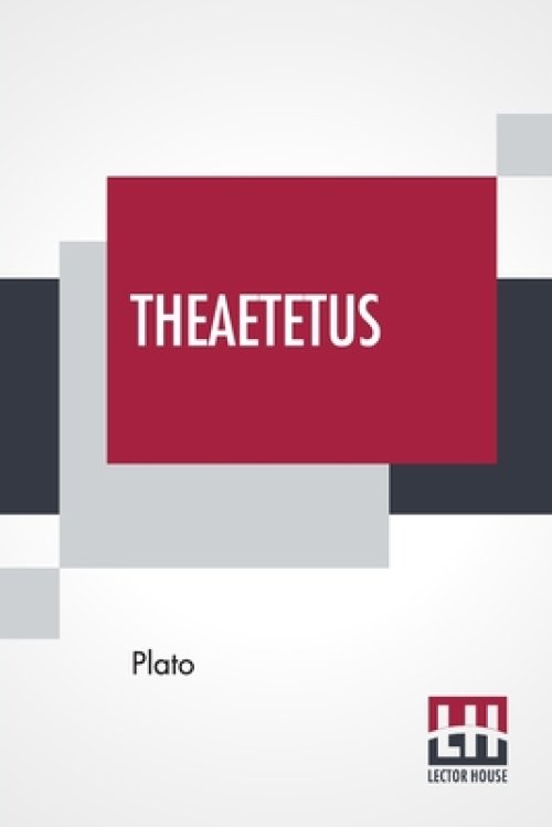 Theaetetus: Translated By Benjamin Jowett With Introduction And Analysis