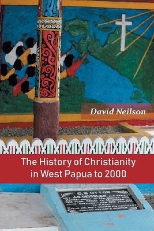 The History of Christianity in West Papua to 2000