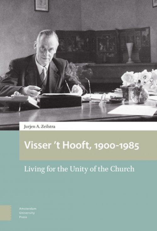 Visser 't Hooft, 1900-1985: Living for the Unity of the Church