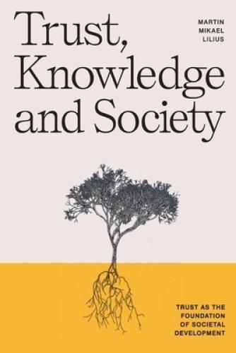 Trust, Knowledge and Society: Trust as the foundation of societal development