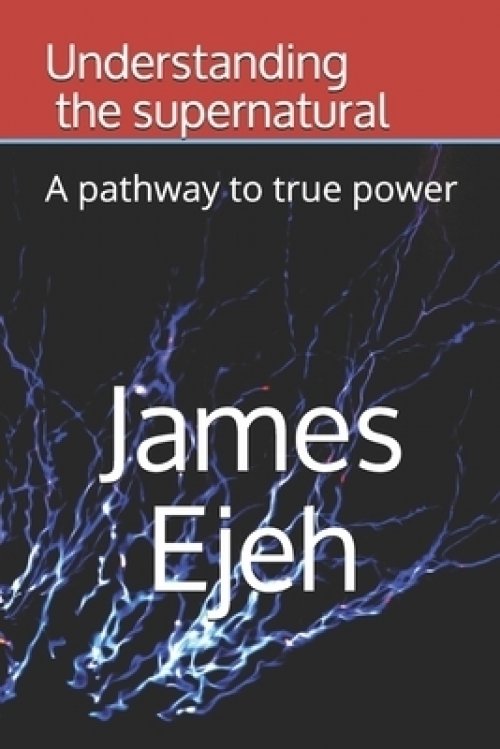 Understanding the supernatural: A pathway to true power