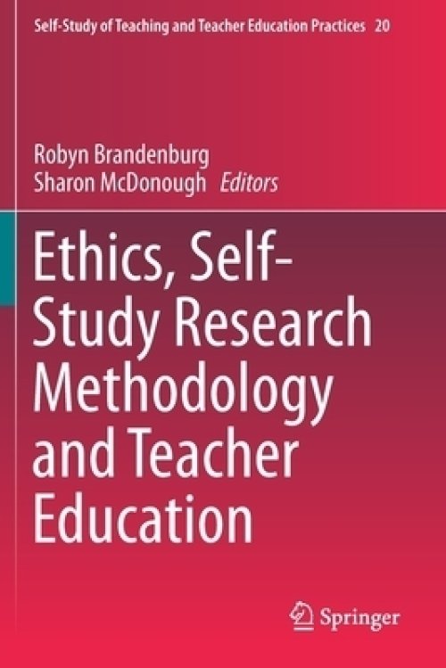 Ethics, Self-Study Research Methodology and Teacher Education