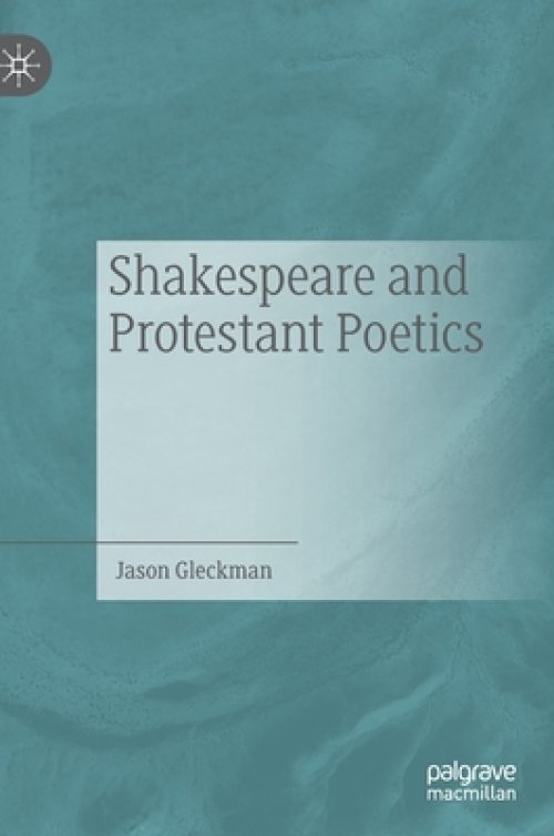 Shakespeare And Protestant Poetics