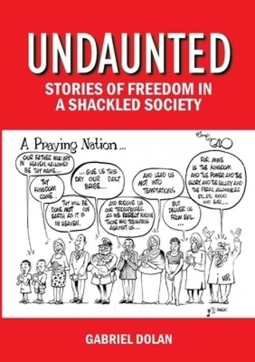 UNDAUNTED: STORIES OF FREEDOM IN A SHACKLED SOCIETY