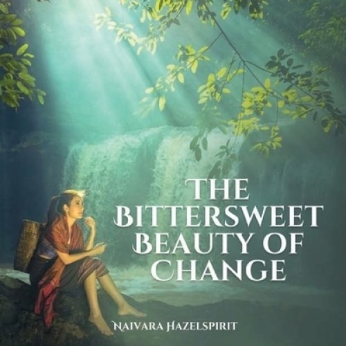 The Bittersweet Beauty of Change