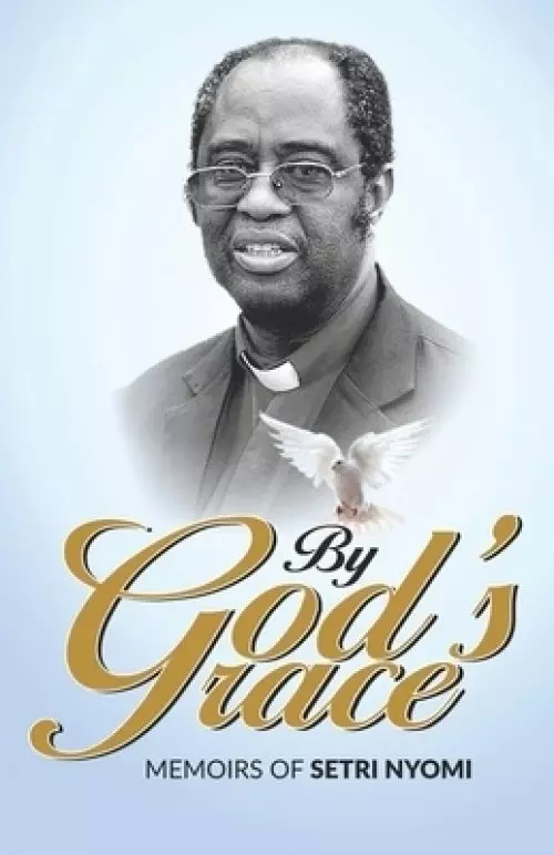 By God's Grace: Memoirs of Setri Nyomi