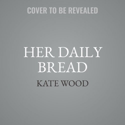 Her Daily Bread Lib/E: Inspired Words and Recipes to Feast on All Year Long