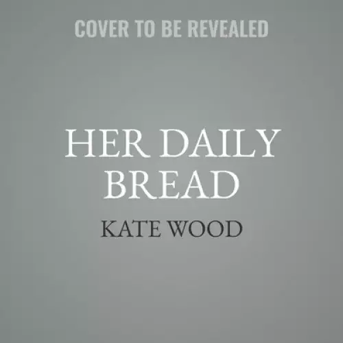 Her Daily Bread: Inspired Words and Recipes to Feast on All Year Long