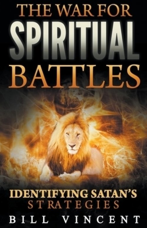 The War for Spiritual Battles: Identify Satan's Strategies